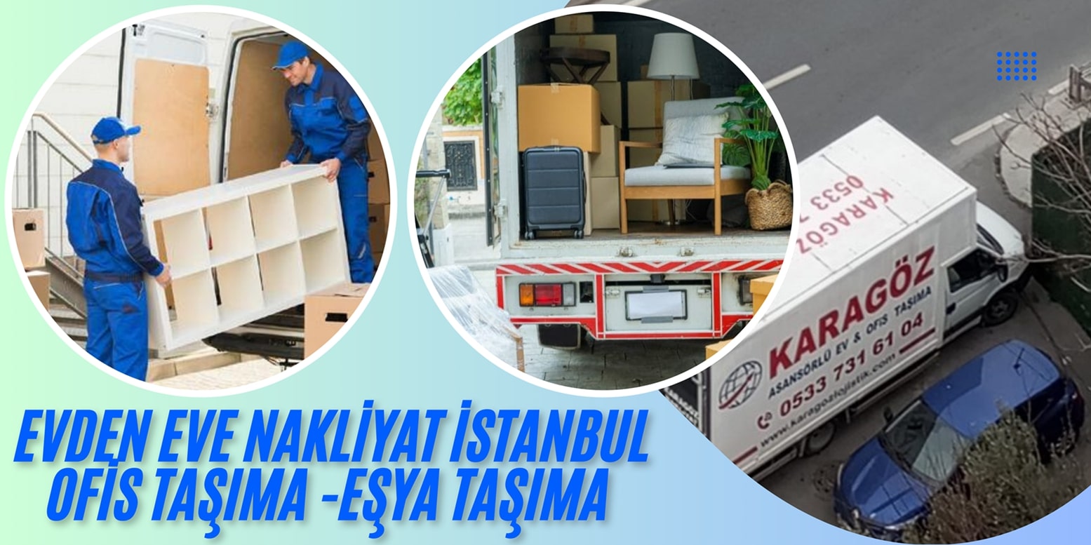 karagöz nakliye firması, evden eve nakliyeci istanbul